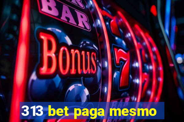 313 bet paga mesmo